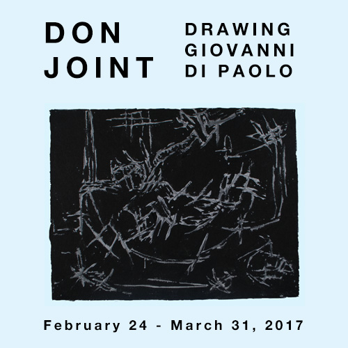 Don Joint. Drawing Giovanni di Paolo. February 24 - March 31, 2017