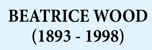 Beatrice Wood 1893-1998